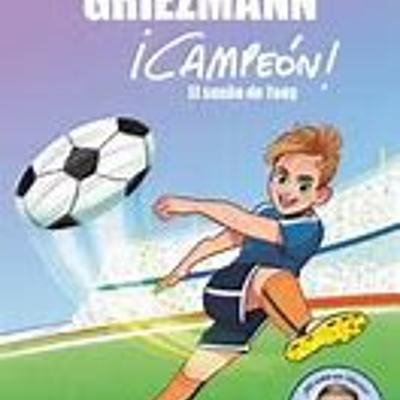 Timeline: ¡campeón! El sueño de tony un libro de Antoine Griezmann