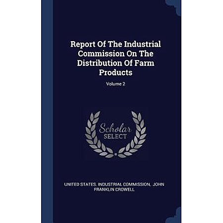 Report of the Industrial Commission on the Distribution of Farm Products