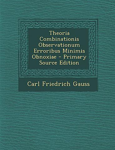 Publicación "Theoria combinationis observationum erroribus minimis obnoxiae"