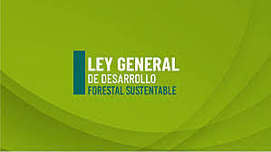 Ley general de desarrollo forestal sustentable (LGDFS)