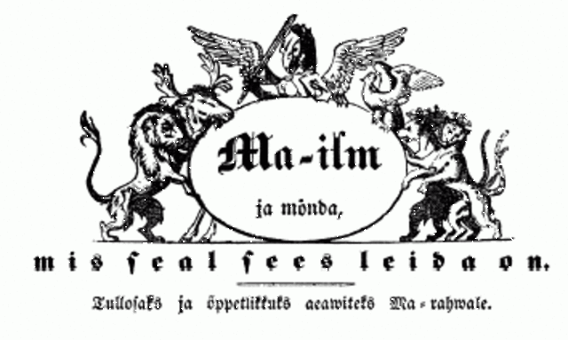 "Ma-ilm ja mõnda, mis seal sees leida on" (I-II vihk) F.R.Kreutzwald