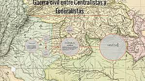 3. GUERRA CIVIL ENTRE CENTRALISTAS Y FEDERALISTAS