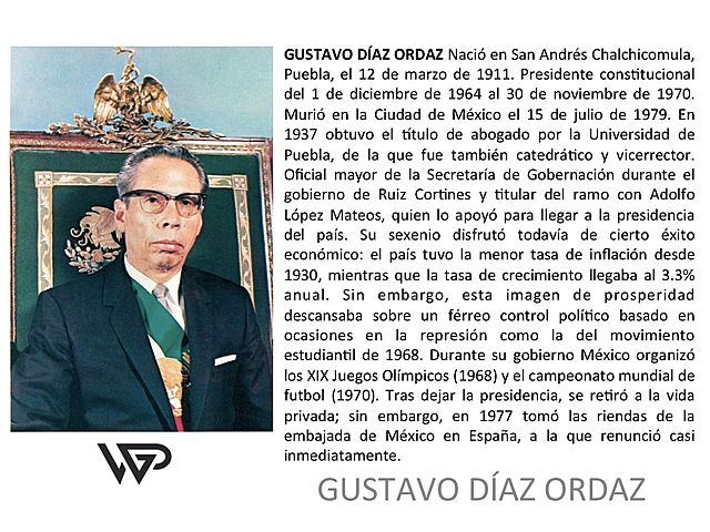 DEC 1, 1964 – NOV 30, 1970 Gustavo Díaz Ordaz 1964 y 1970.