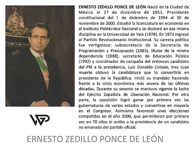 DEC 1, 1994 – NOV 30, 2000 Ernesto Zedillo Ponce de León 1994 - 2000