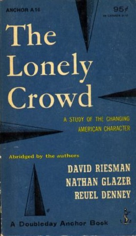 The Lonely Crowd by David Riesman