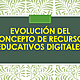 Evolución del concepto de recursos educativos digitales