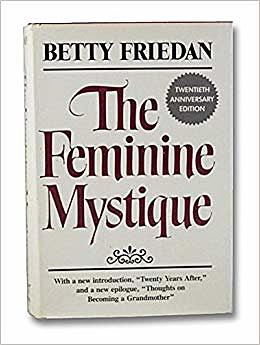 the Feminine Mystique is published