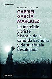 la increíble y triste historia de la cándida eréndira y de su abuela desalmada