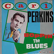 Carl Perkins - Boppin' The Blues - 1956