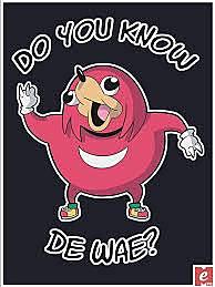 Do u no de wae? (Ugandan Knuckles)