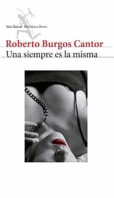 Una siempre es la misma (Roberto Burgos Cantor)