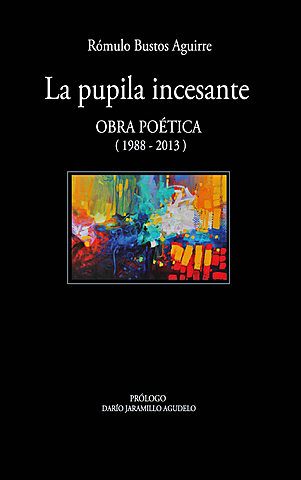 La pupila incesante (Rómulo Bustos Aguirre)