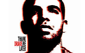 Drake's first album, entitled "Thank Me Later,"