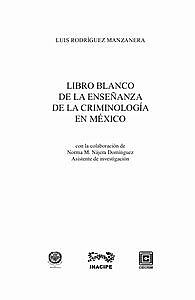 el “Libro blanco de la Criminología” redactado por el Dr. Luis Rodríguez Manzanera