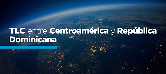 Tratado de Libre Comercio Centroamérica - República Dominicana