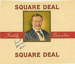 Teddy Roosevelt's - Square Deal