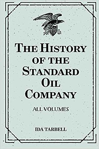 Ida Tarbell "The History of Standard Oil"
