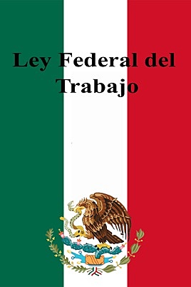 Ley Federal del Trabajo