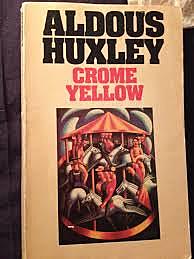Aldous Huxley, Chrome Yellow