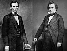 Lincoln - Douglas Debate "A House Divided Against itself can not stand."