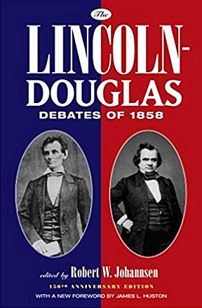 Lincoln - Douglas Debate "A House Divided Against itself can not stand.