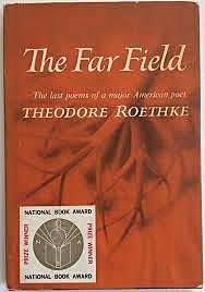 Theodore Roethke, The Far Field