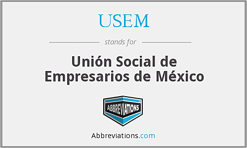Unión social de empresarios de México.