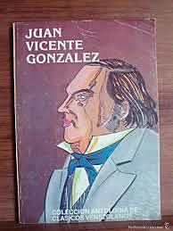 Mis excequias a Bolívar, Juan Vicente Gonzáles