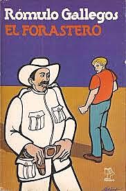 El forastero. Rómulo Gallegos