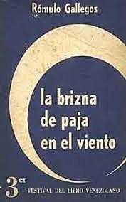 La brizna de paja en el viento, Rómulo Gallegos