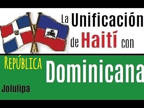 Unificar la isla con Haití.