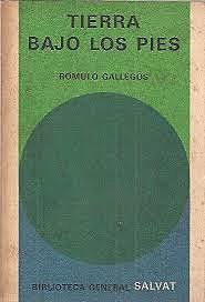 Tierra bajo los pies, Rómulo Gallegos
