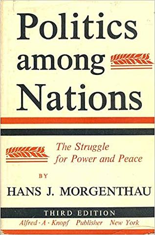 Hans Morgenthau: Politics among Nations: The Struggle for Power and Peace