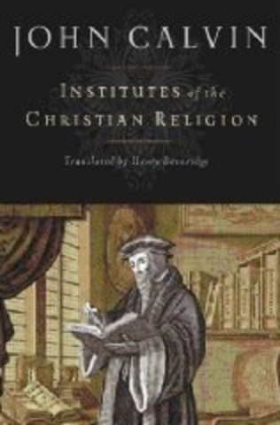 Institutes of the Christian Religion—John Calvin