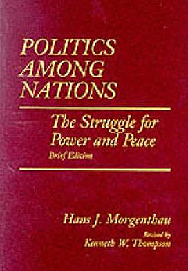 Hans J Morgenthau: Politics Among Nations