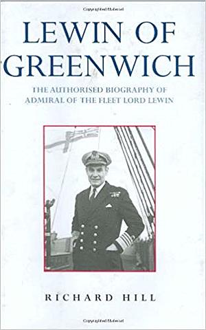 Lewin of Greenwich: the authorised biography of Admiral of the Fleet Lord Lewin