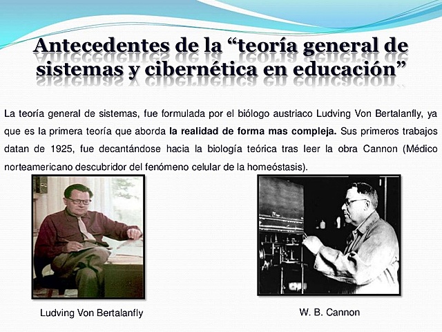 La Teoría General de Sistemas y la Cibernética.