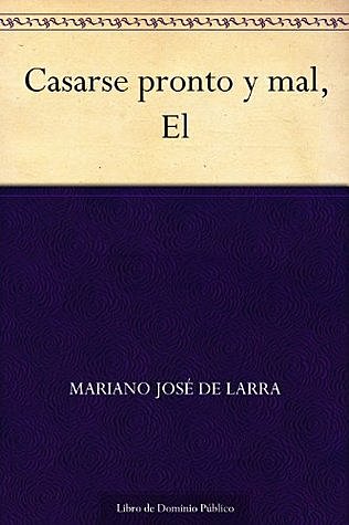 “El casarse pronto y mal”