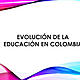 Evolucion de  la educacion