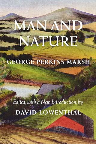 Livro "O homem e a natureza: a geografia física modificada pela ação do homem" de George Perkin Marsh