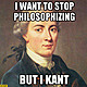 I want to stop philosophizing but i kant immanuel