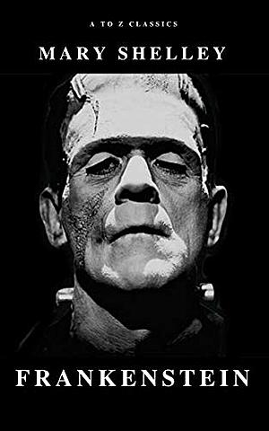 "Frankenstein"; Mary Shelley