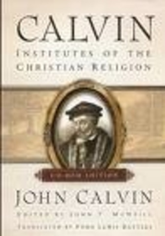 Institutes of the Christian Religion by John Calvin