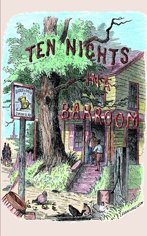 Ten Nights in a Barroom and What I Saw There by T.S. Arthur