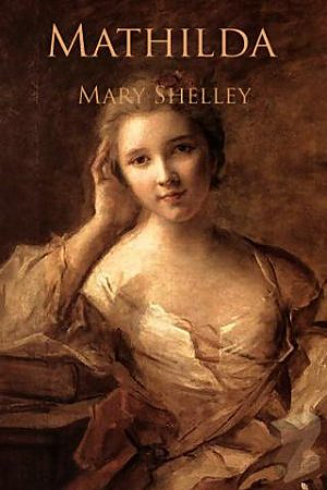 Mary Shelley (1797-1851), Mathilda