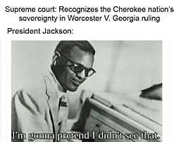 Andrew Jackson disregards Supreme Court Ruling
