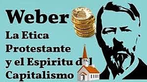 Max Webber y su libro "La Etica protestante y espíritu capitalista".