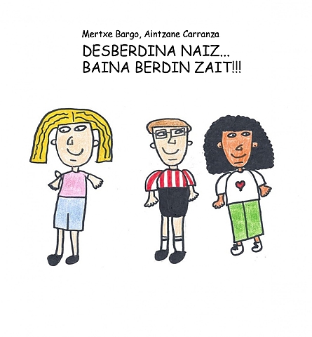 Desberdina naiz baina berdin zait