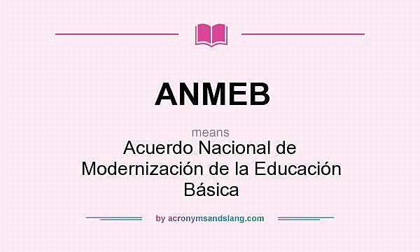 se aprueba el Acuerdo Nacional para la Modernización de la Educación Básica (ANMEB).