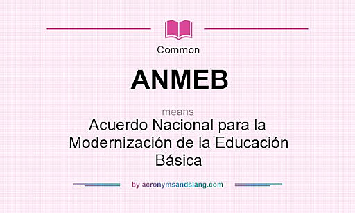 Acuerdo Nacional De La Modernización Educativa (ANMEB)